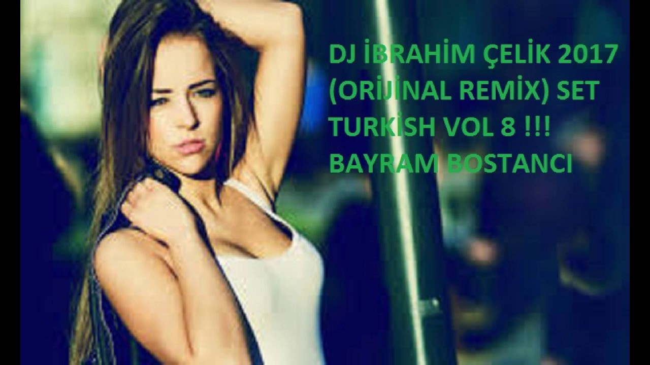 Dj İbrahim Çelik 2017 Orijinal Mix Kopmalık Müzikler !!! Set Turkish Vol 8