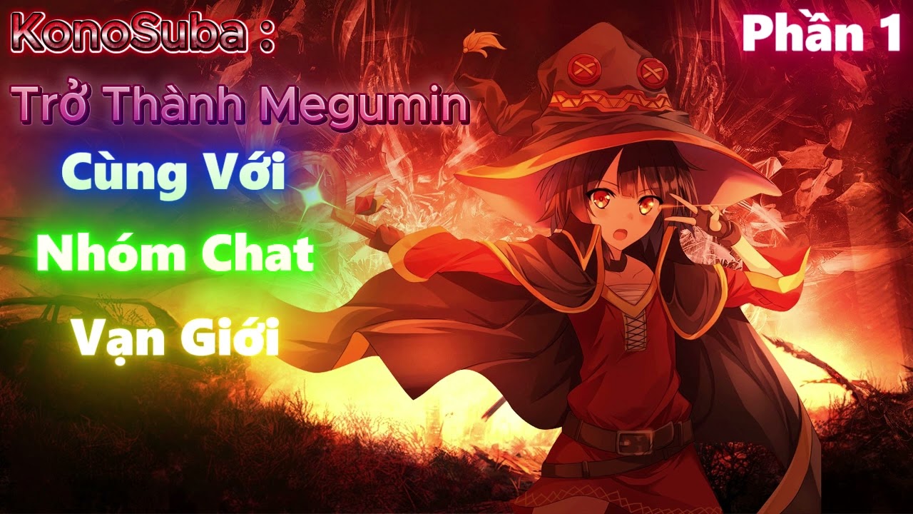 KonoSuba : Trở Thành Megumin Cùng Với Nhóm Chat Vạn Giới | Phần 1