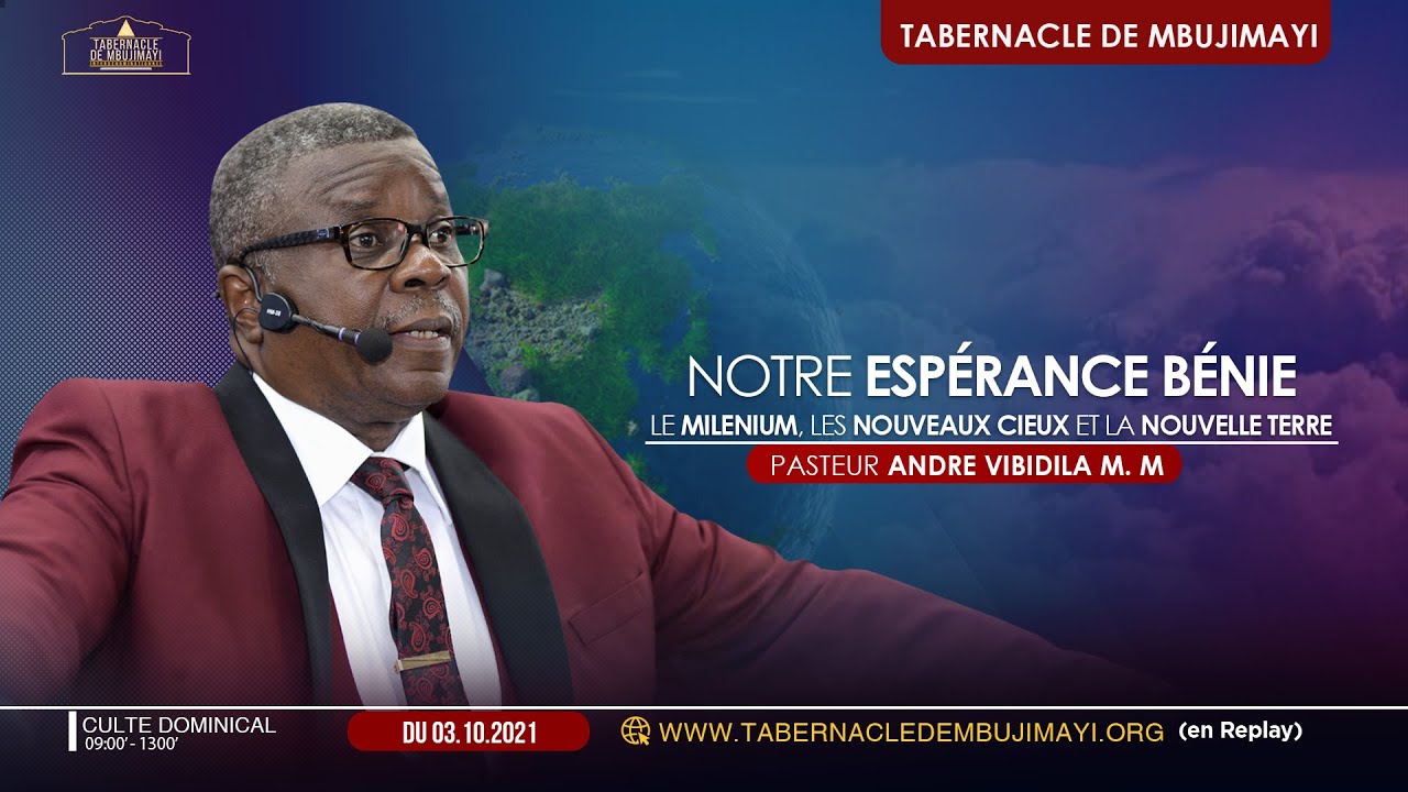 Dim. 03/10/2021/Past. Andr&eacute;. VIBIDILA/Notre Esp&eacute;rance B&eacute;nie(Le Millenium, les nouveaux cieux et...)
