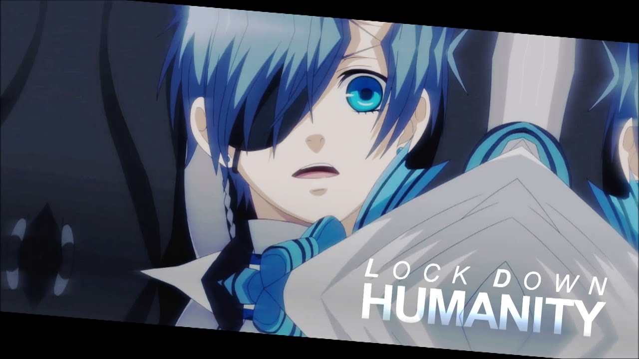 「黒執事」LOCK DOWN HUMANITY  ᴹᴱᴾ