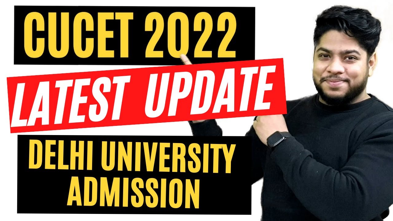 CUCET 2022 LATEST UPDATE -Delhi University Admission Process 2022 🔥🔥