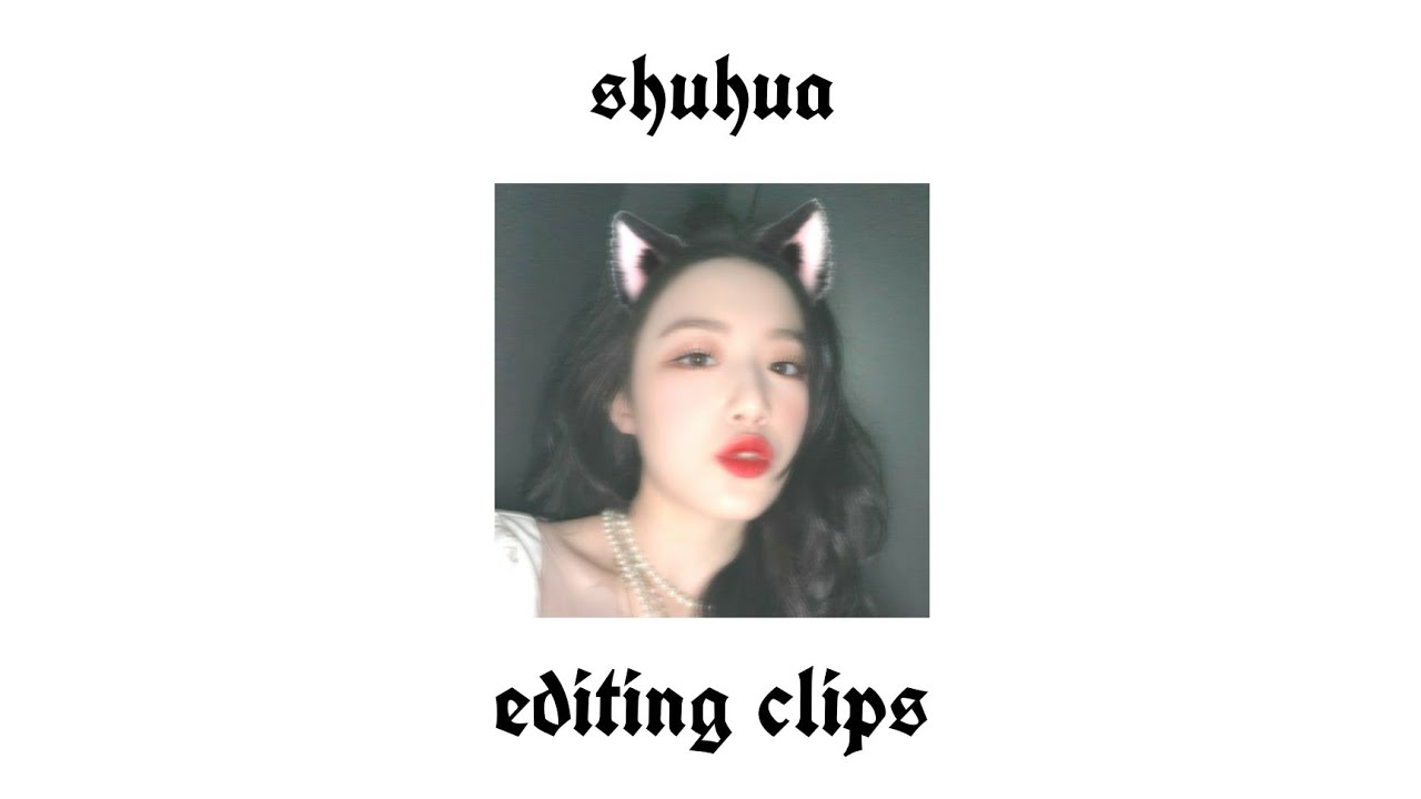 shuhua editing clips