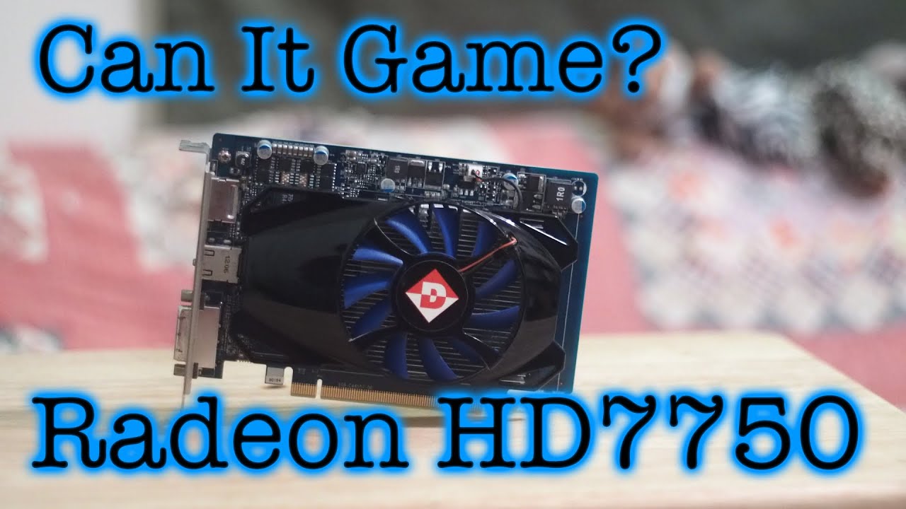 Can It Game? AMD Radeon HD 7750