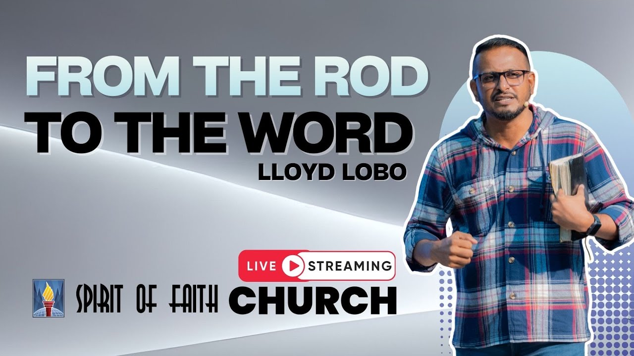 From the Rod to the Word | Lloyd Lobo | Spirit of Faith Church