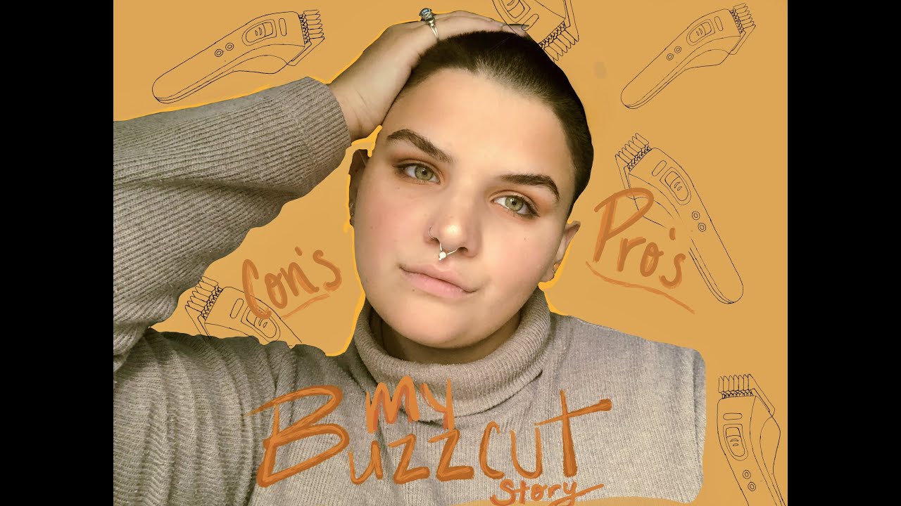My Buzzcut Story/Pro's and Con's of Shaving Your Head