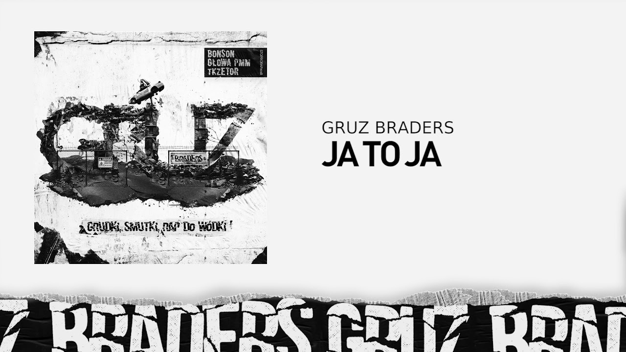 2. Gruz Braders [Bonson x Głowa PMM x TKZetor] - Ja to ja (prod. KPSN)