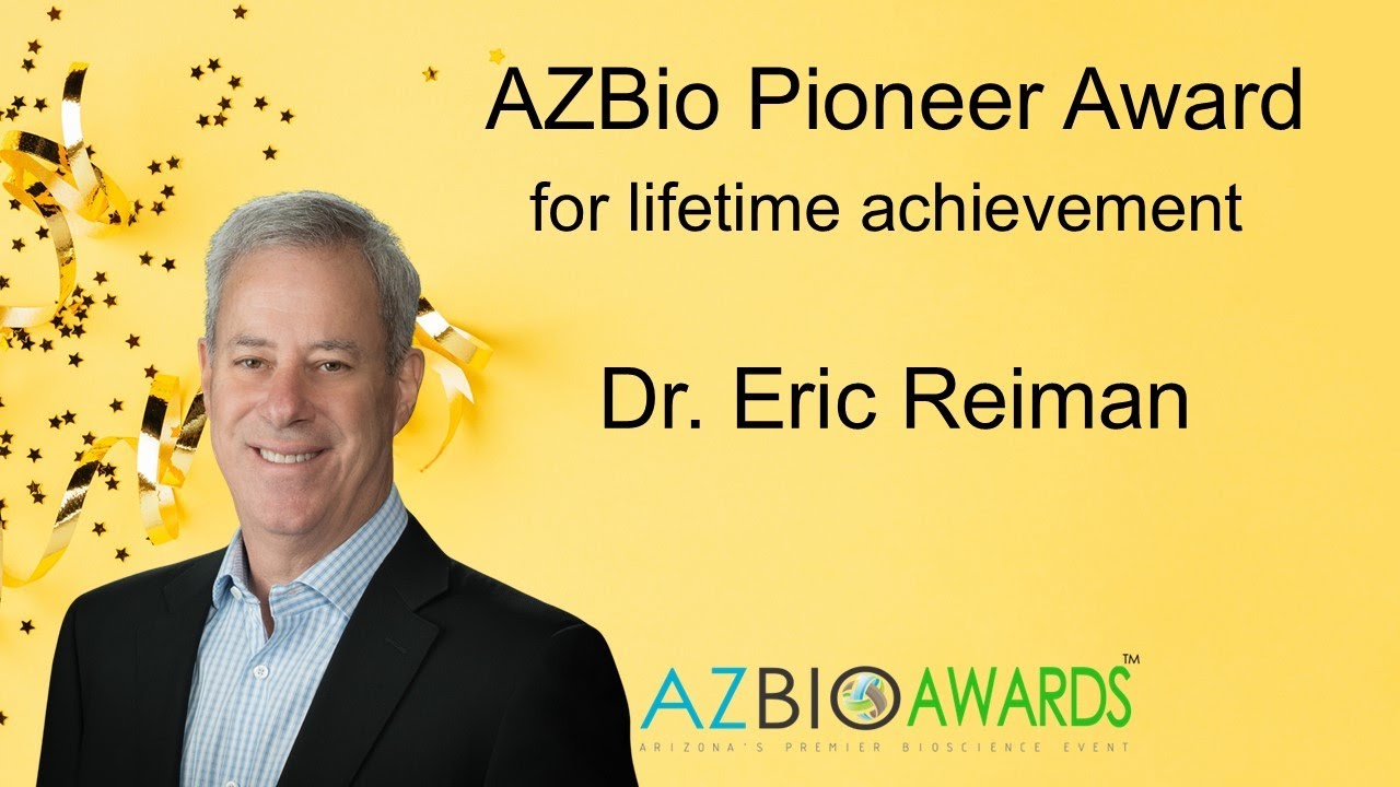 Dr Eric Reiman -  Arizona Bioscience Pioneer