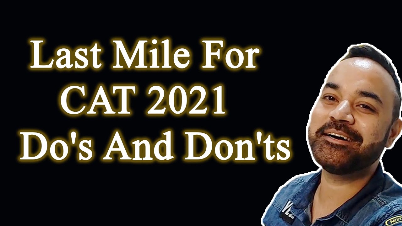 Last Mile For CAT 2021 - Do's And Don'ts