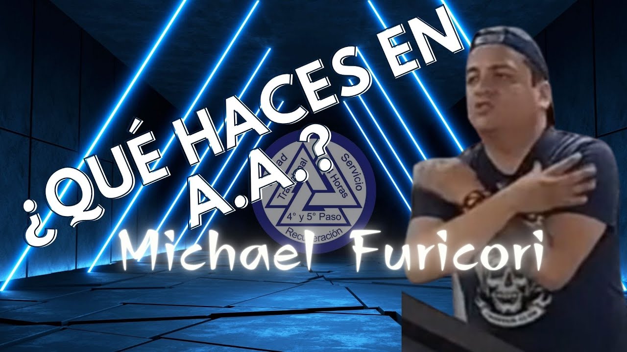 ¿Que Haces en A.A. si no estas sirviendo? (Michael Furicori)