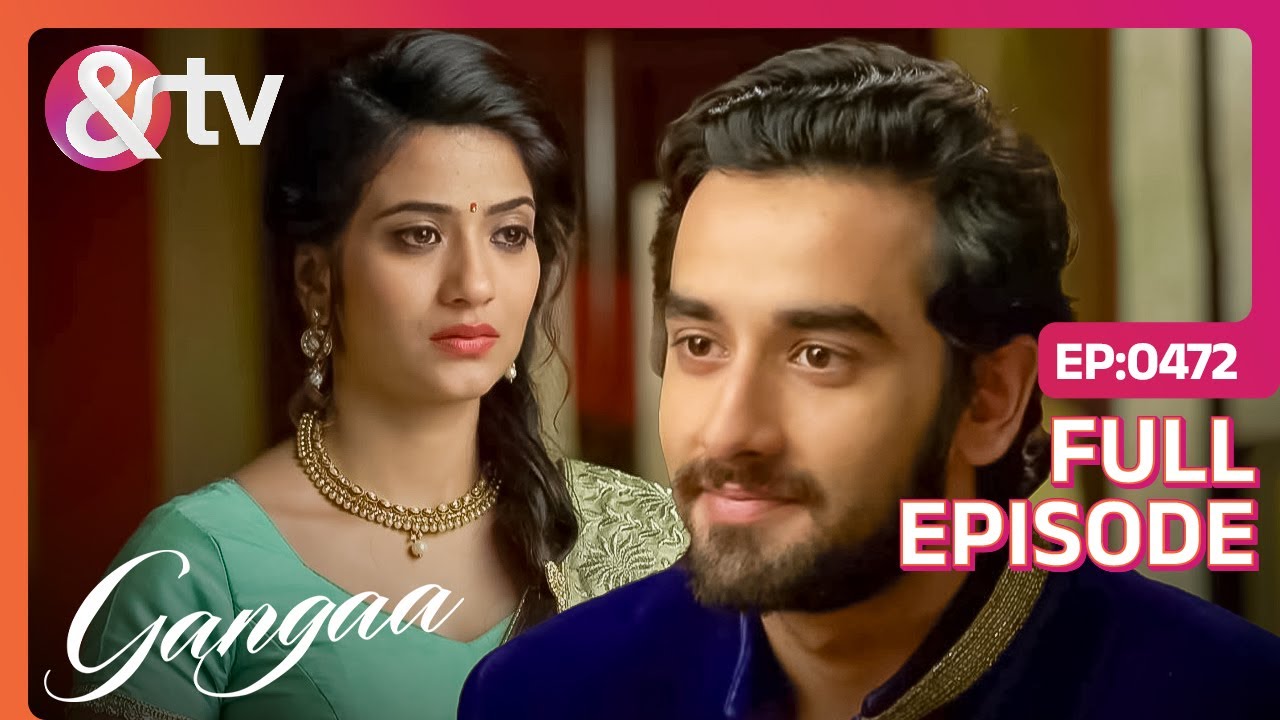 Gangaa और Sagar कैसे करेंगे एक दूसरे को Face? | Gangaa | Full Ep. 472 | @andtvchannel