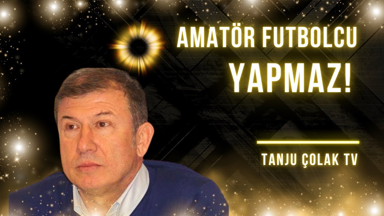 Amatör futbolcu yapmaz!