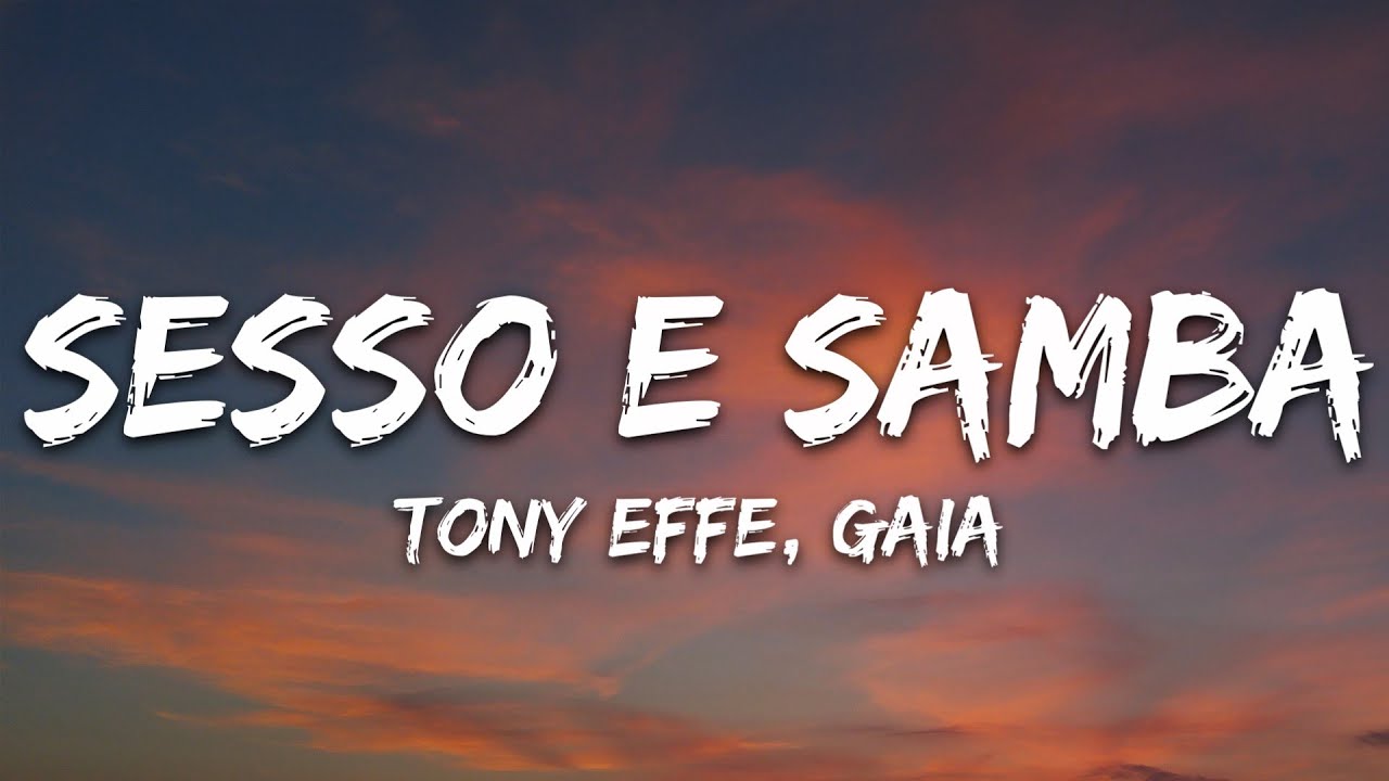 Tony Effe, Gaia - SESSO E SAMBA (Testo/Lyrics)