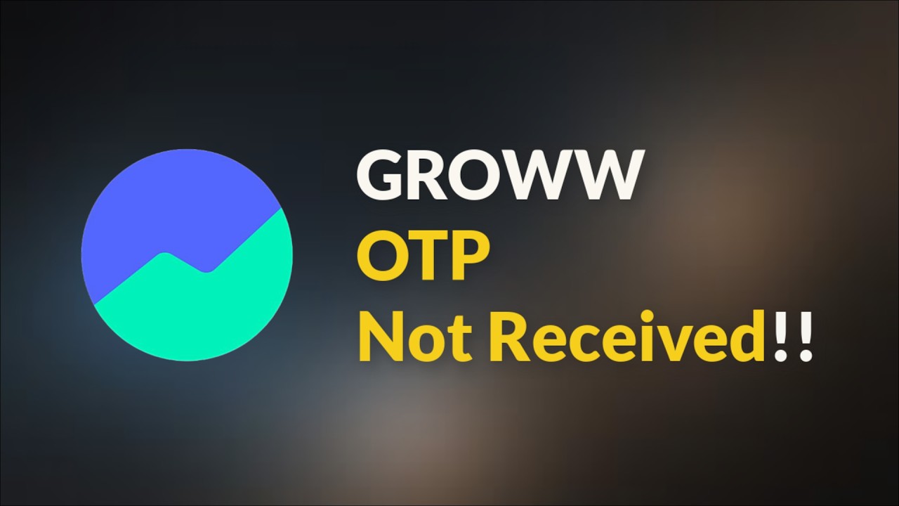 GROWW App OTP / Verification Code Not Received Issue - Android - 2026 - Fix