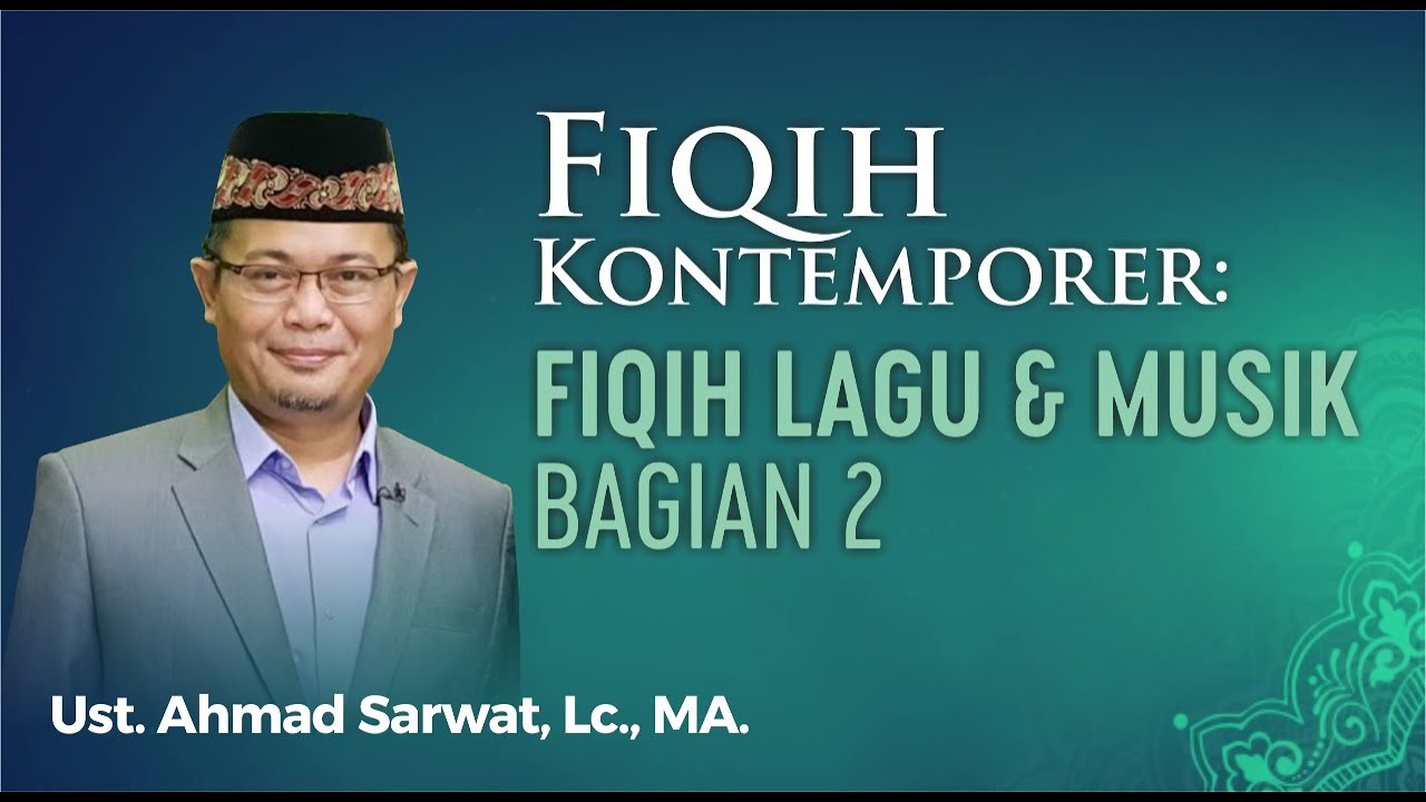Fiqih Lagu Dan Musik #2 - Ust. Ahmad Sarwat, Lc., MA