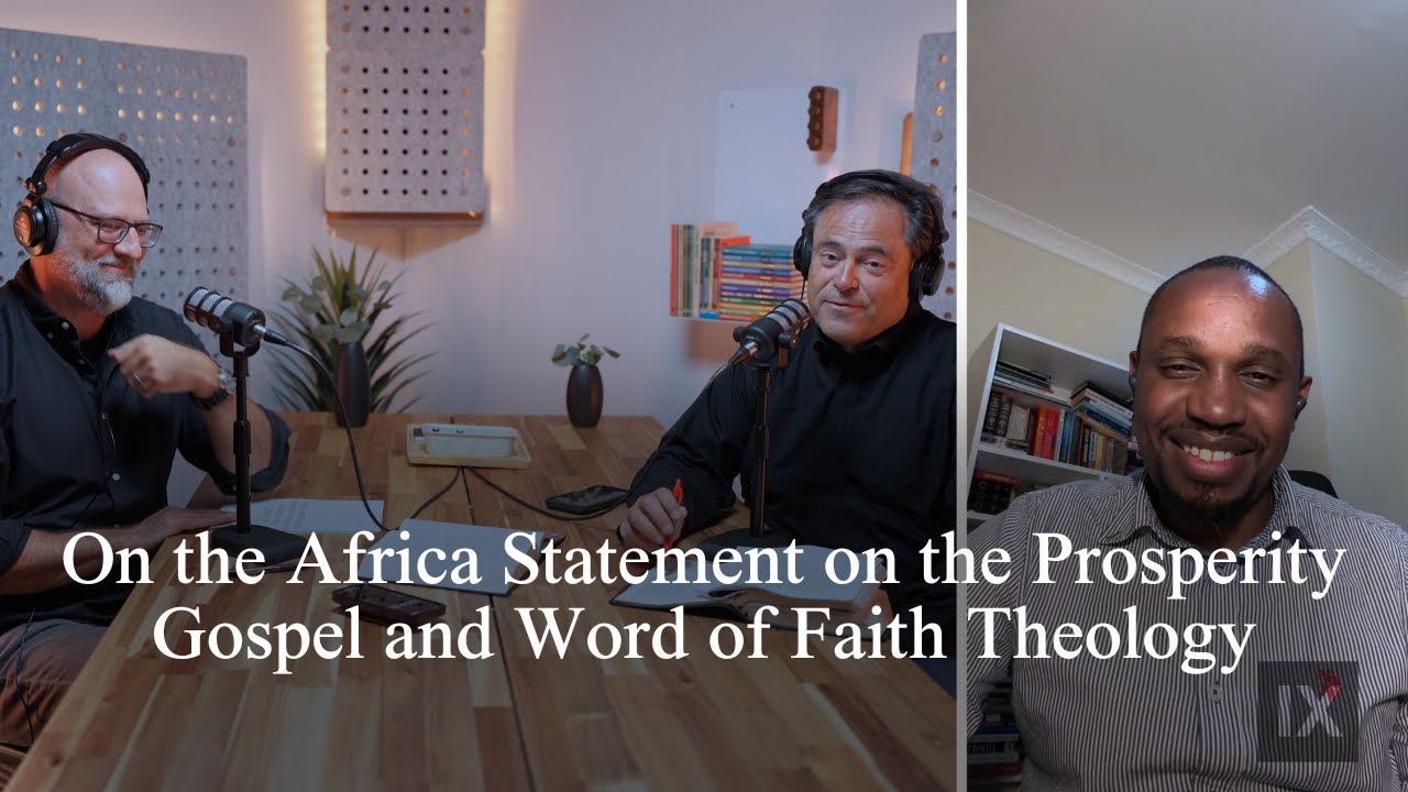On the Africa Statement on the Prosperity Gospel and Word of Faith Theology (Pastors Talk, Ep 306)