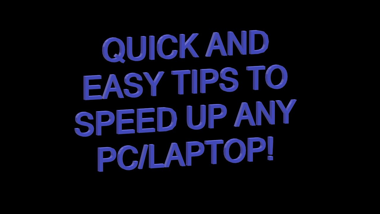 Quick and easy tips to speed up your Windows PC or Laptop!