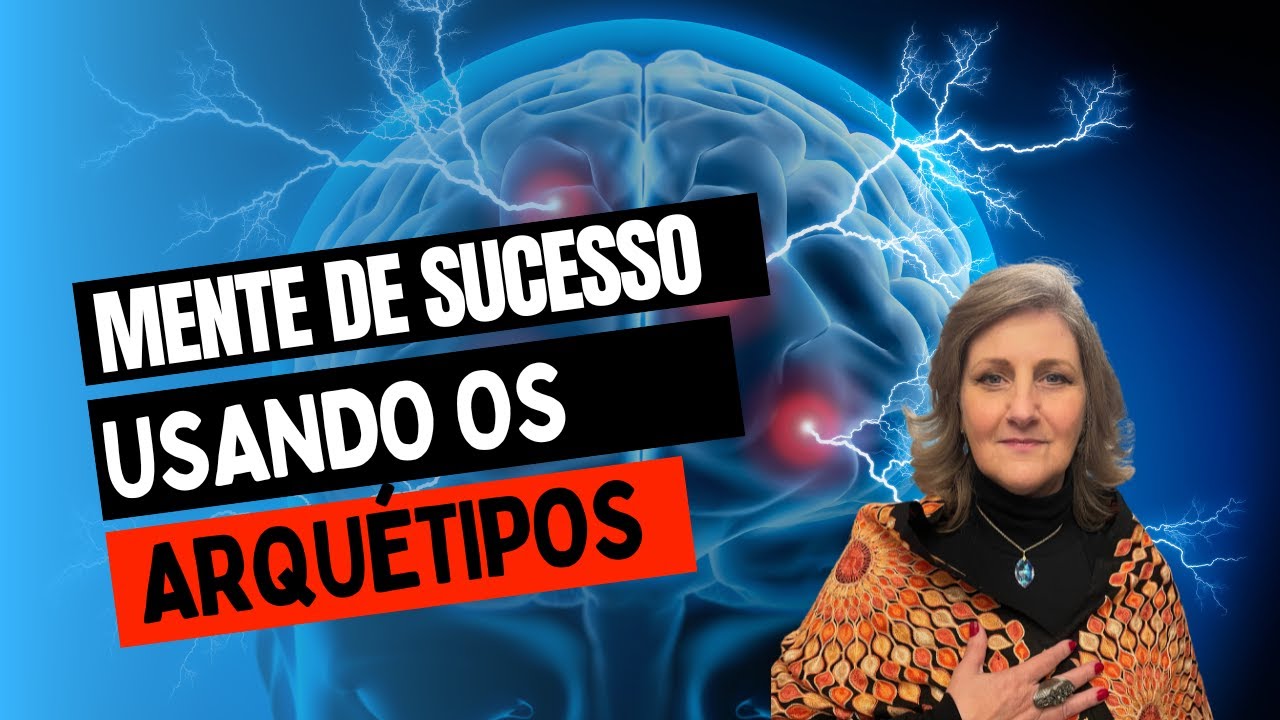 COMO MODELAR UMA MENTE DE SUCESSO USANDO ARQUÉTIPOS? | Mabel Cristina Dias