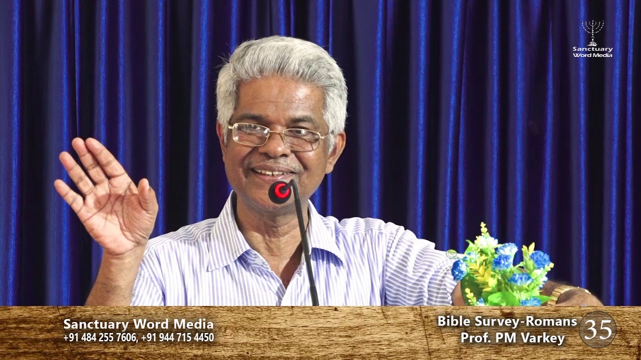 Bible Survey-ROMANS- part 35- Prof. PM Varkey@18 06 19