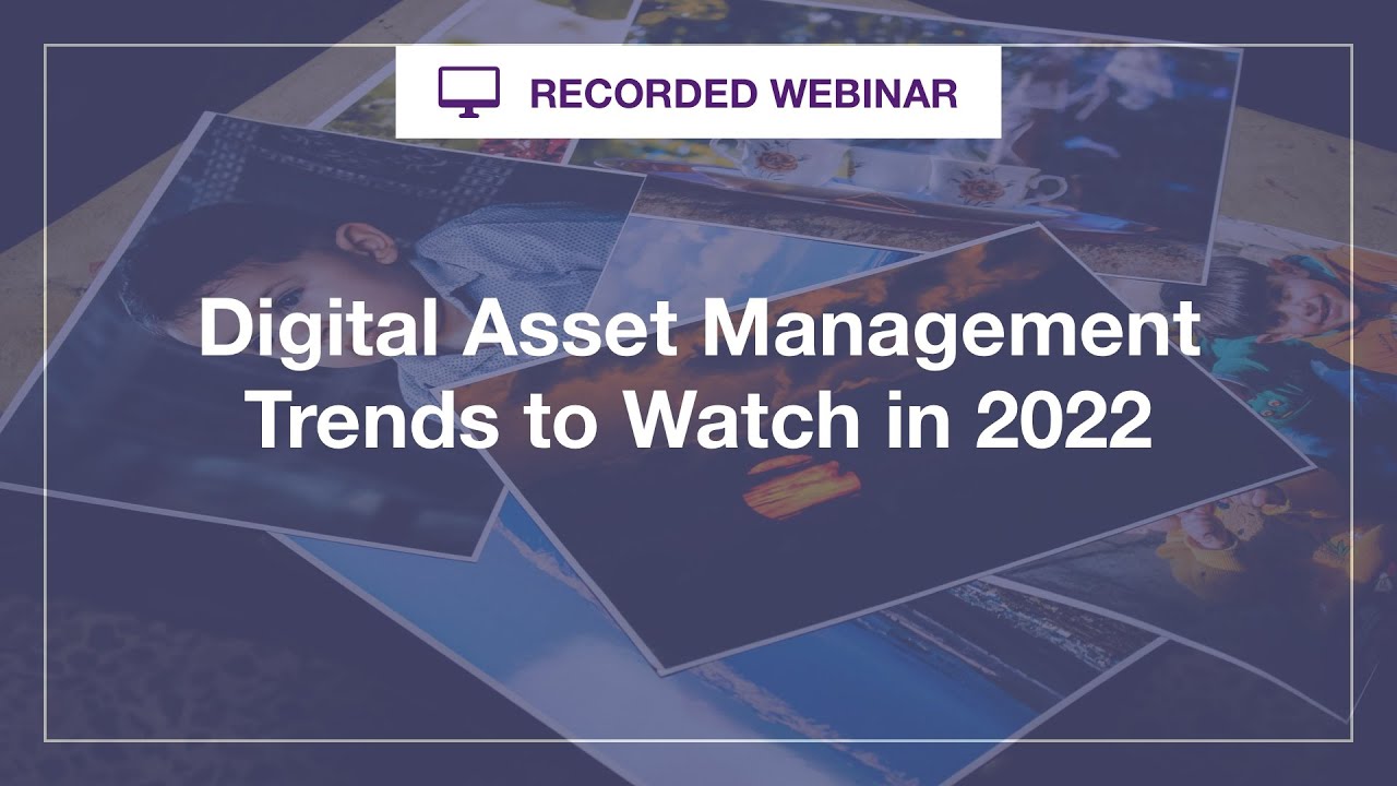 Webinar: Digital Asset Management Trends in 2022