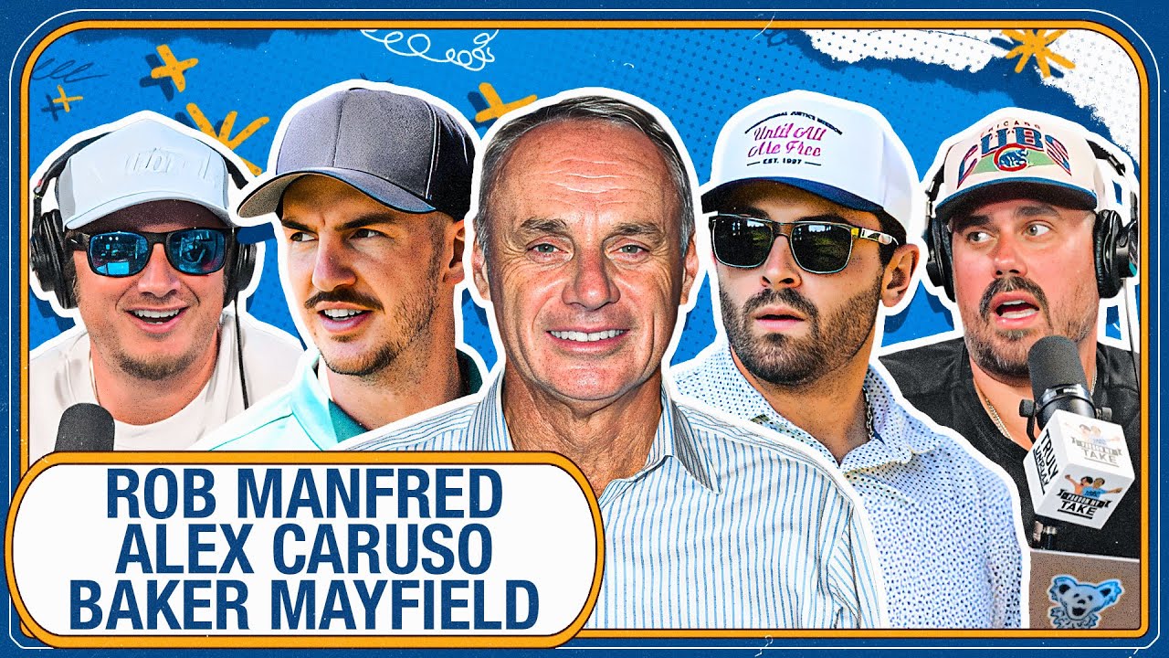 BAKER MAYFIELD & ALEX CARUSO JOIN THE SHOW + MLB COMMISSIONER ROB MANFRED