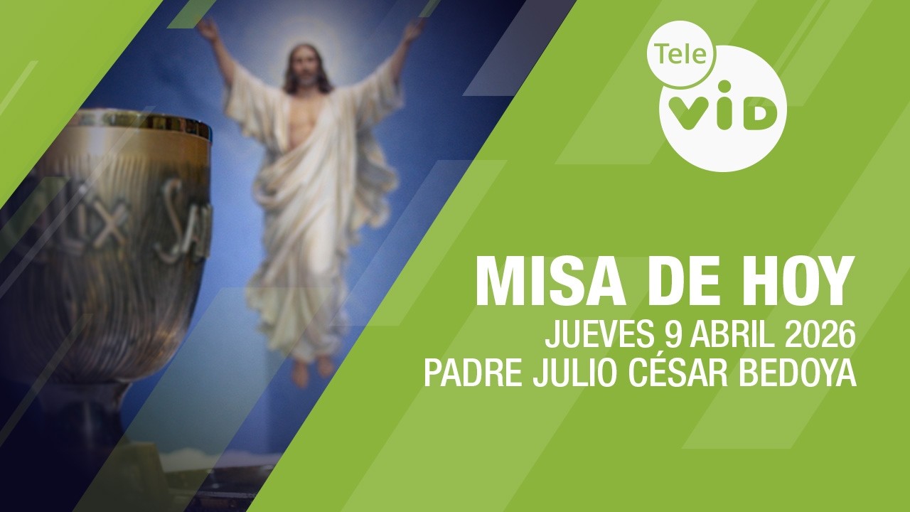 Misa de hoy ⛪ Jueves 9 Abril de 2026, Padre Julio C&eacute;sar Bedoya | Tele VID