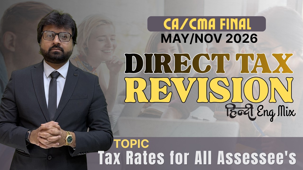 Best Revision🔥| Tax Rates for All Assesses | CA Final Direct Tax | May/Sep 26/Jan 27 |CA Aarish Khan
