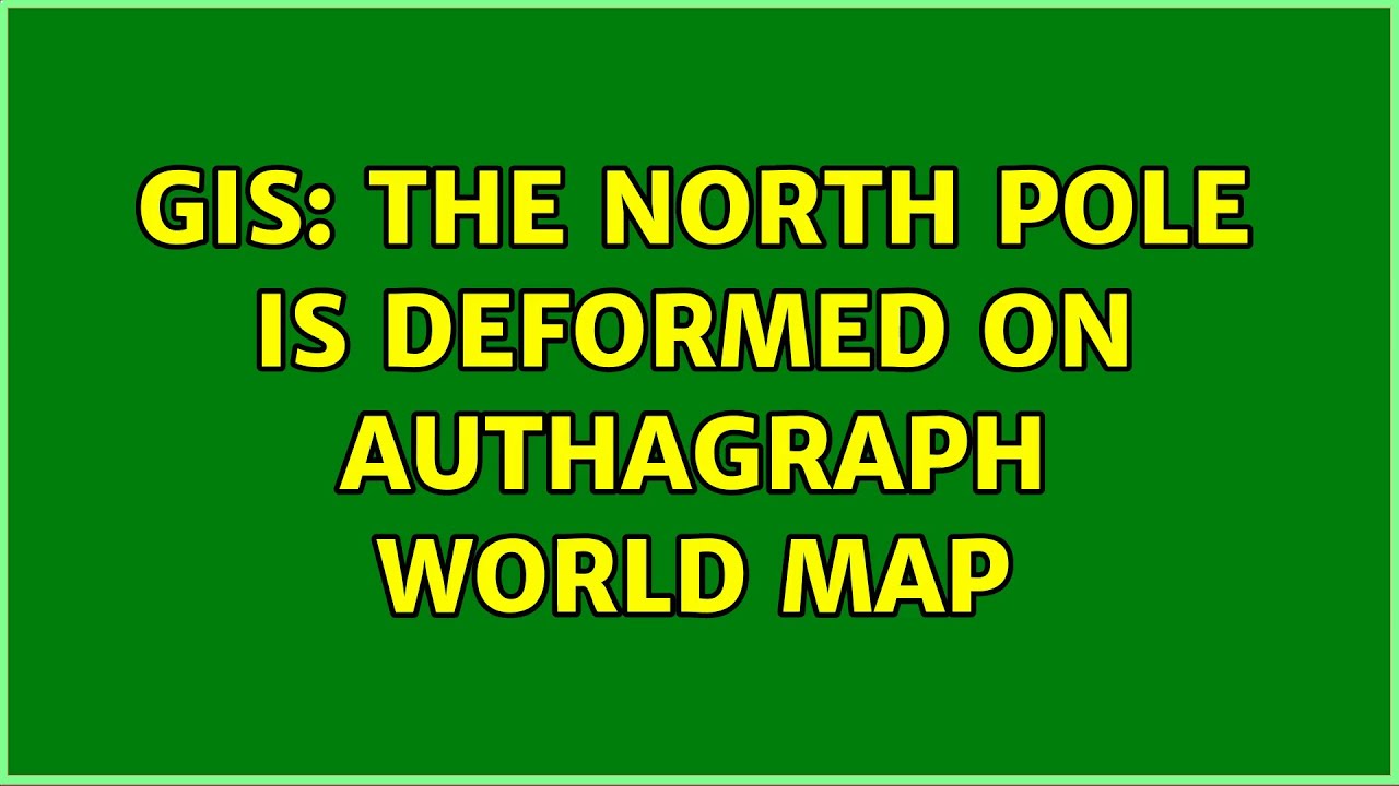 GIS: The north pole is deformed on AuthaGraph world map (2 Solutions!!)