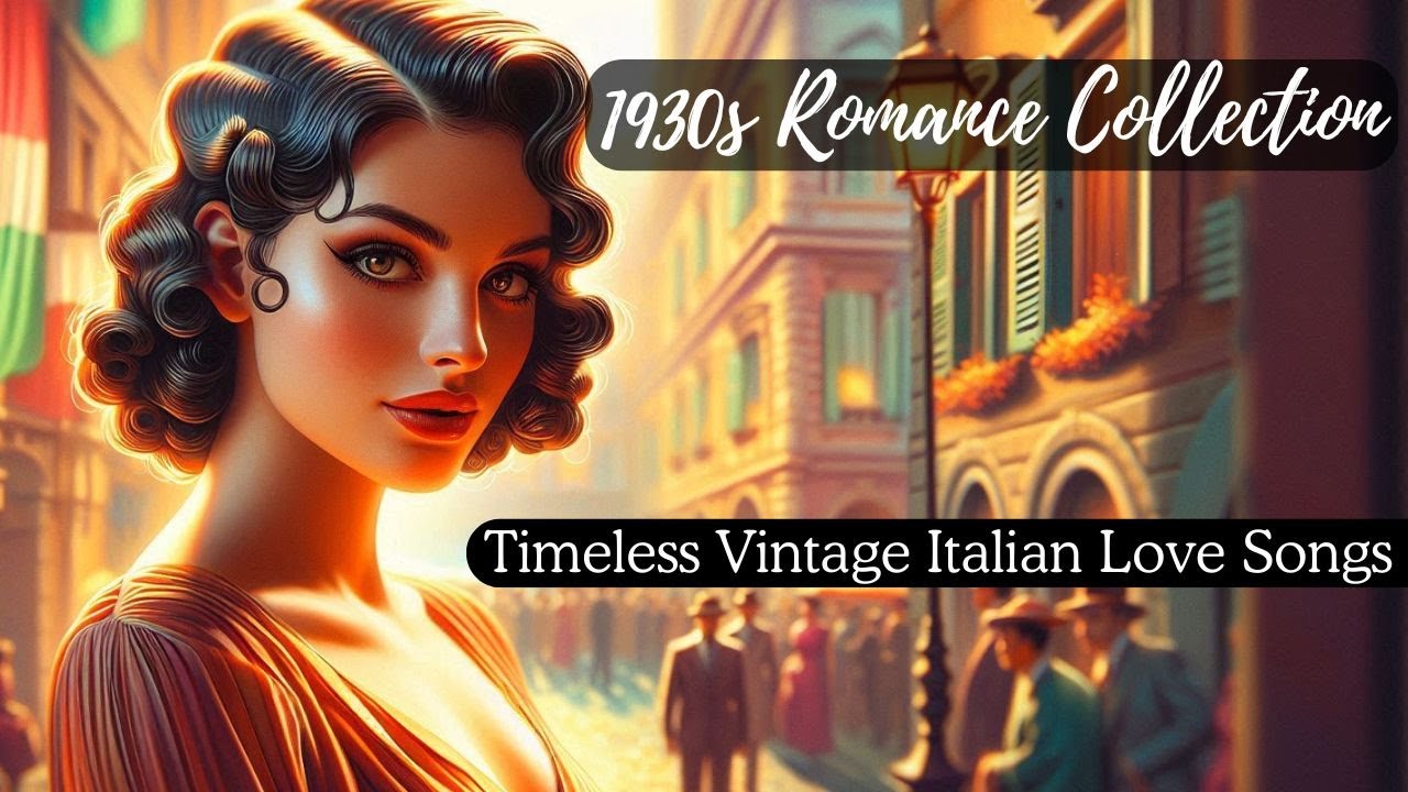 Echoes of 1930s Italy 💗 Timeless Italian Love • 7 Songs Inspired by 1930s Italy