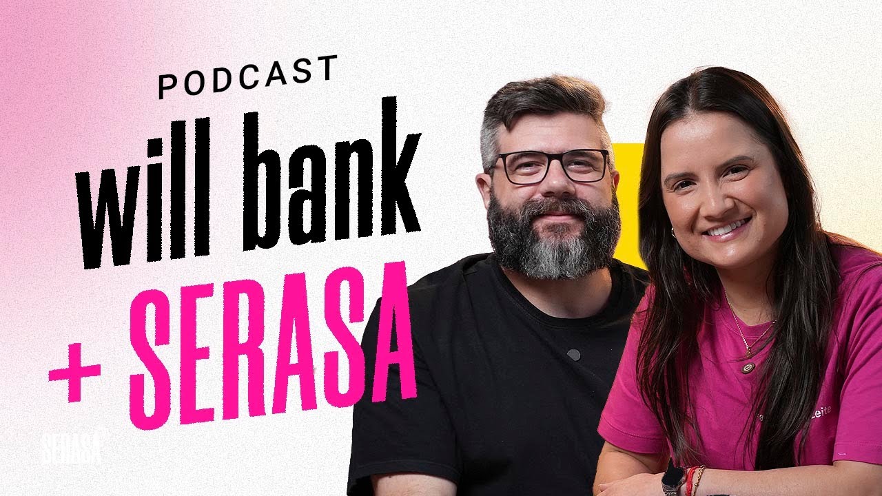 Vamos falar sobre educação financeira? - Podcast Serasa + will bank