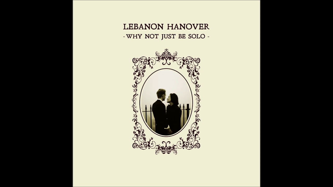 Lebanon Hanover - Why Not Just Be Solo (2012)