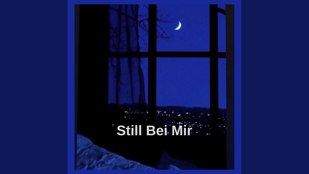Still Bei Mir