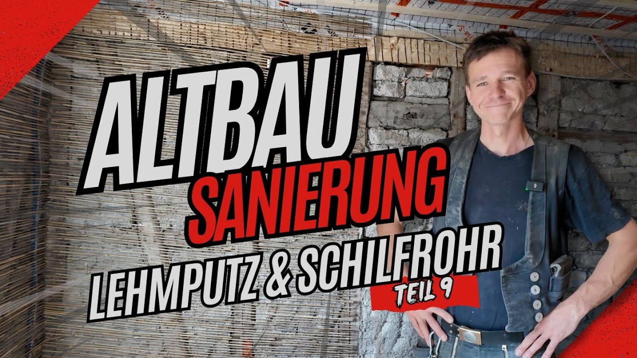 Energetische Altbausanierung eines Fachwerkhauses im Hunsrück | Teil 9: Lehmputz & Schilfrohrmatten