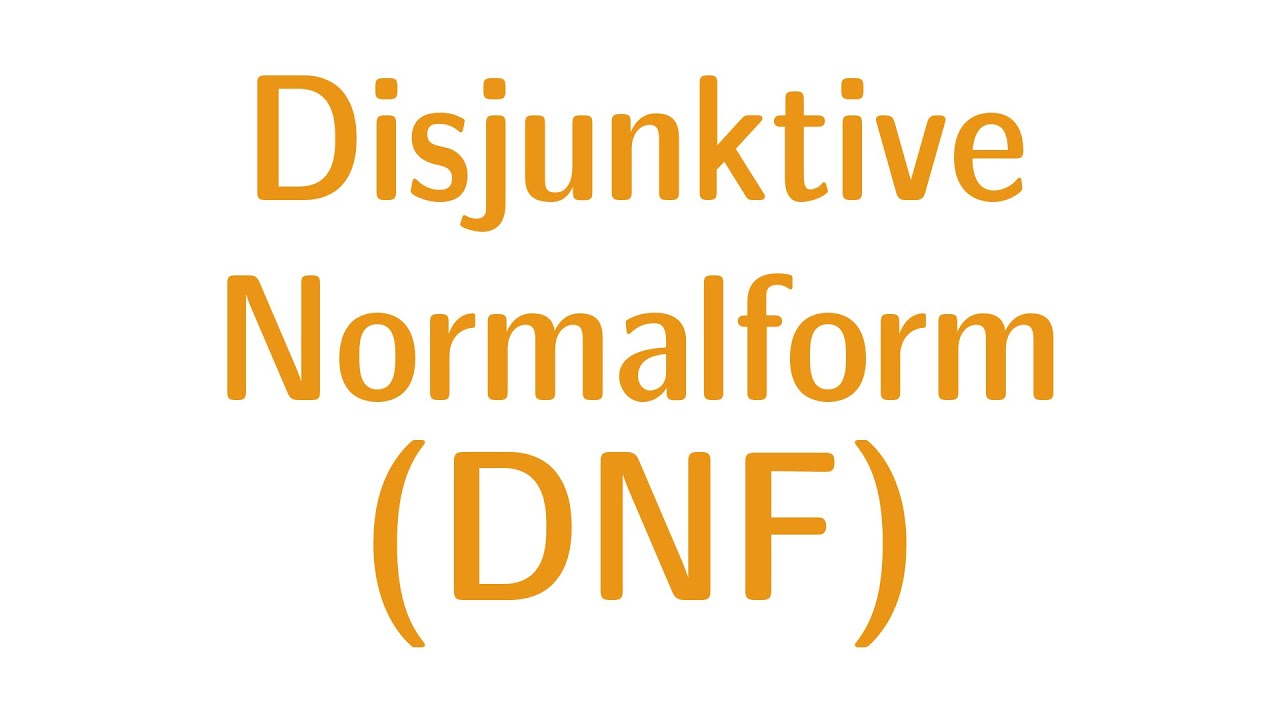 Aussagenlogik #8 - Disjunktive Normalform (DNF)