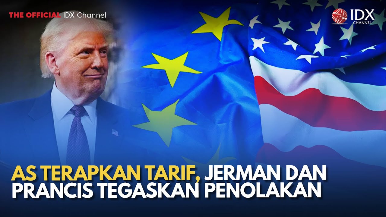 AS Terapkan Tarif, Jerman dan Prancis Tegaskan Penolakan | MILENOMICS