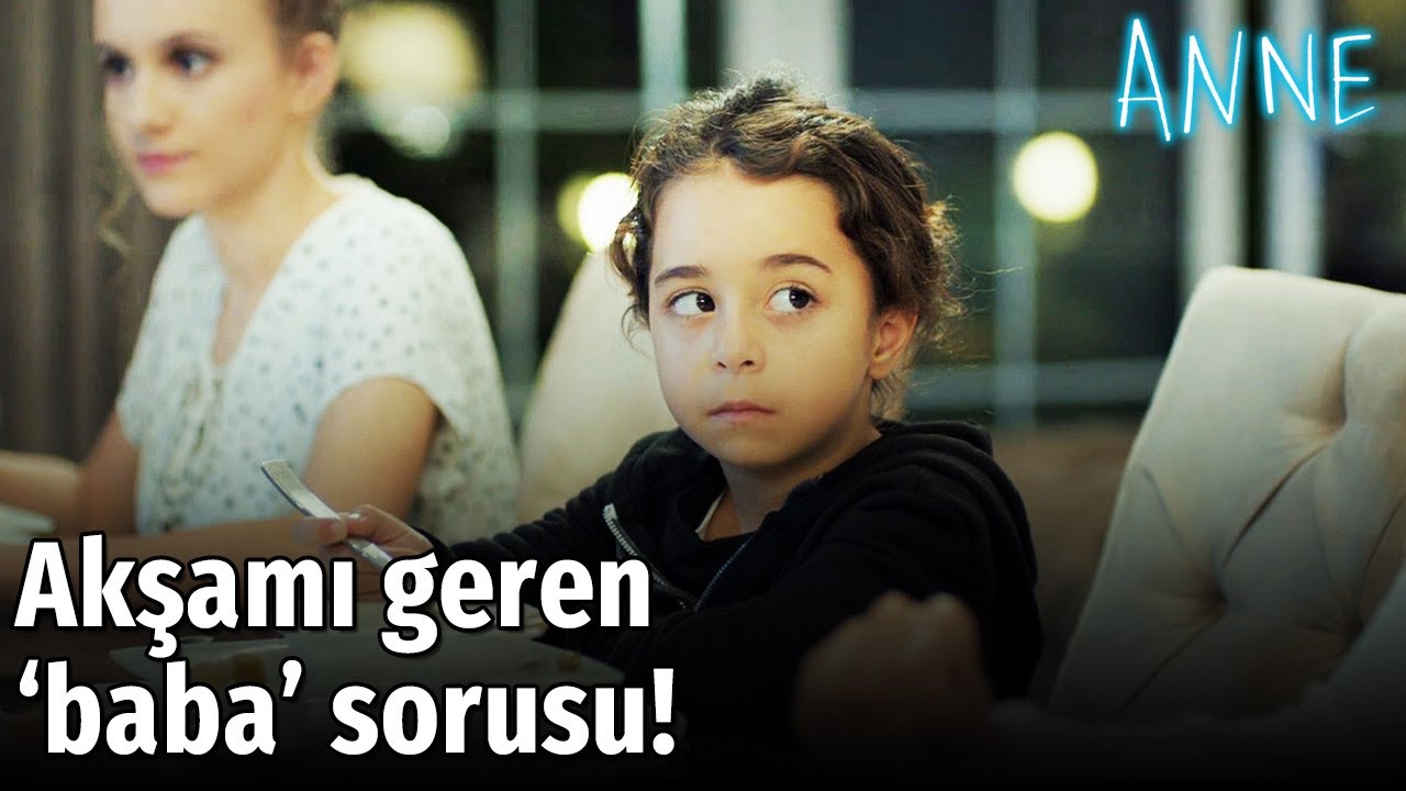 Anne - Akşamı Geren Baba Sorusu!