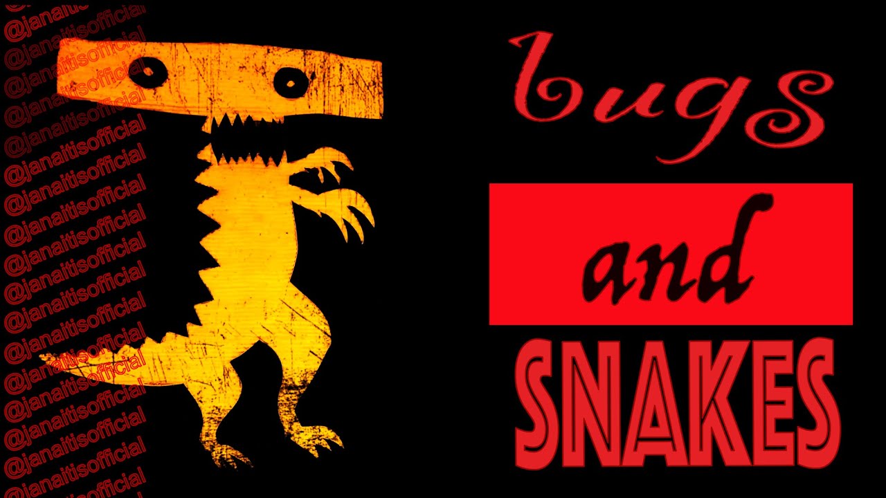 Bugs and Snakes || Janaitis Official