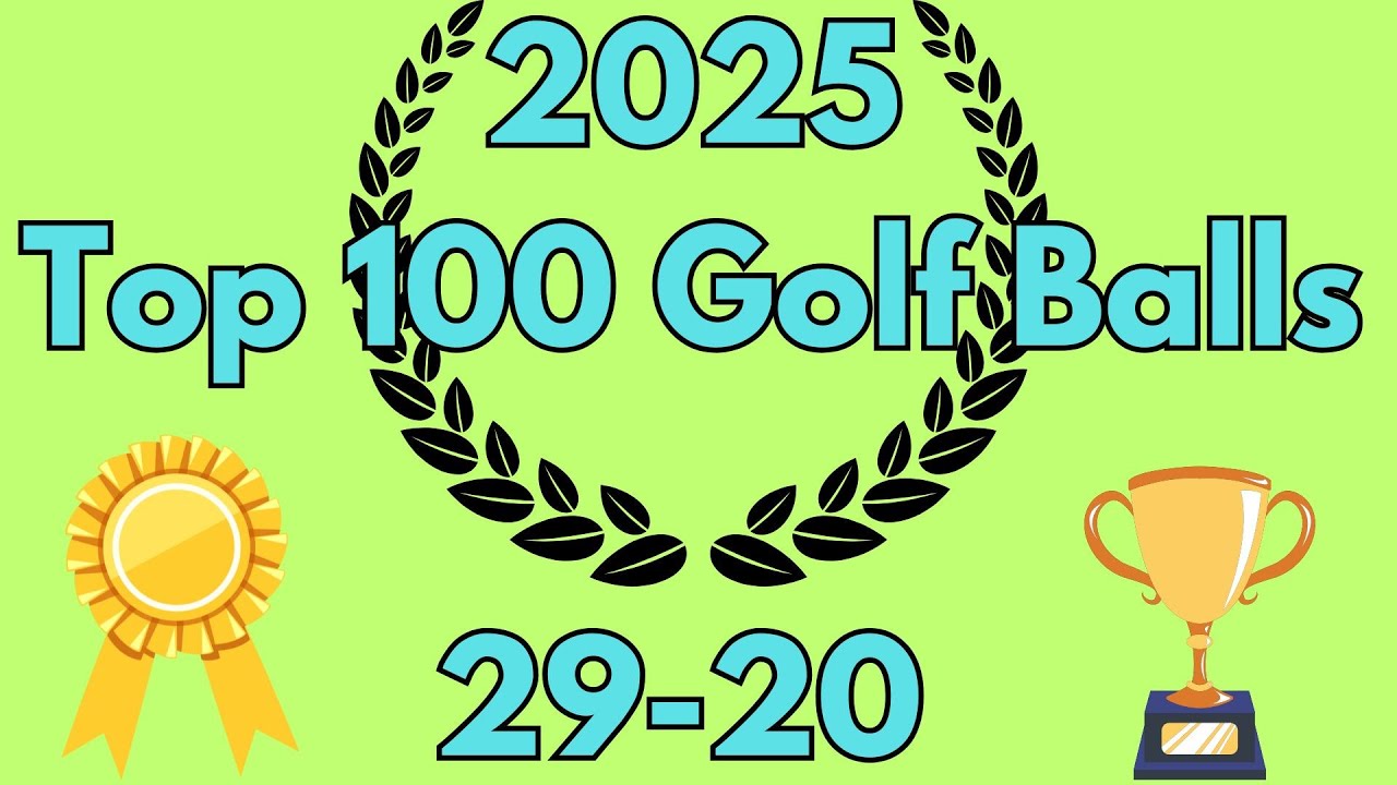 2024 Top 100 Golf Balls | 29-20