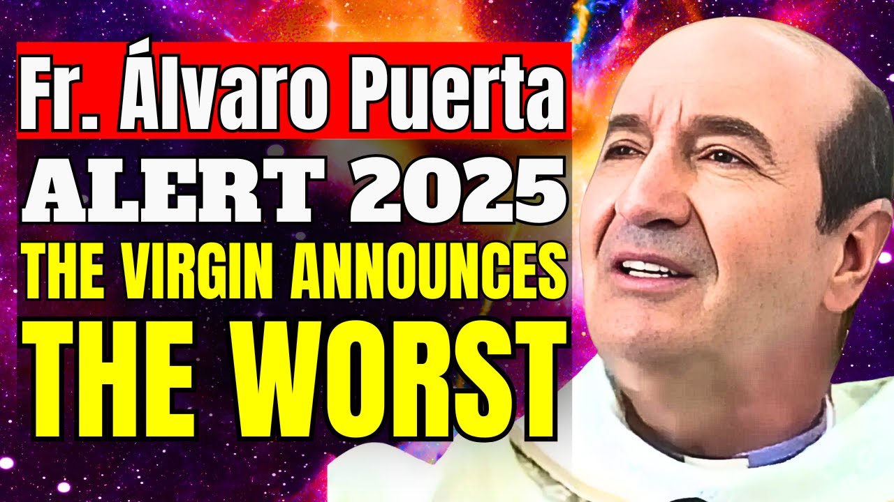 Our Lady Message to Father Álvaro Puerta : PROPHECIES Jubilee Year 2025
