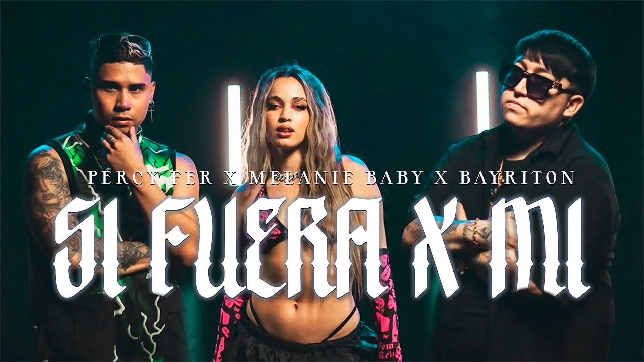 SI FUERA X MI 💔- PERCYFER X @bayriton X @MelanieBaby ( Official Video )