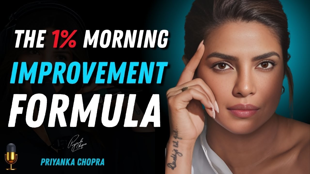 The 1% Morning Improvement Formula: Transform Your Life Before Breakfast | Priyanka Chopra Speech
