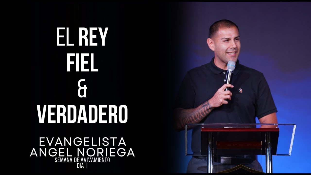 EL REY FIEL & VERDADERO | EV. ANGEL NORIEGA