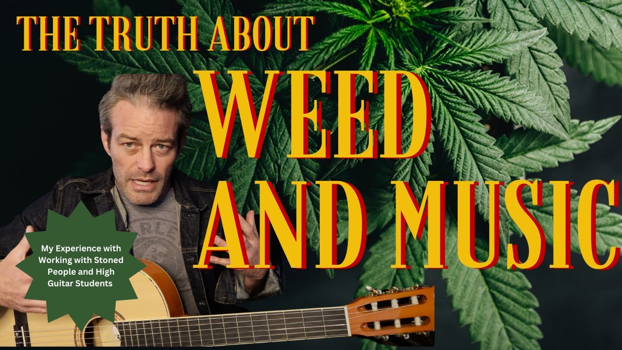 Weed and Music: The Truth About Getting Better on Guitar and Musicianship - Cannabis and Performance