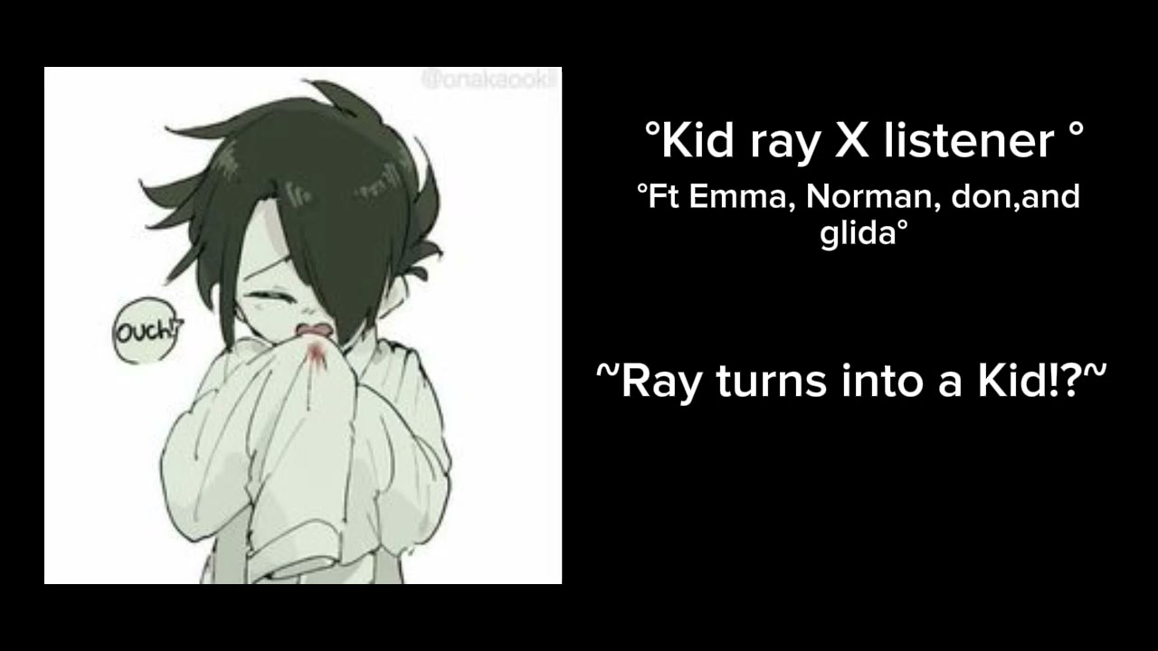 Kid ray X listener (Ft Emma Norman don and Gilda ray turns into a kid!?)