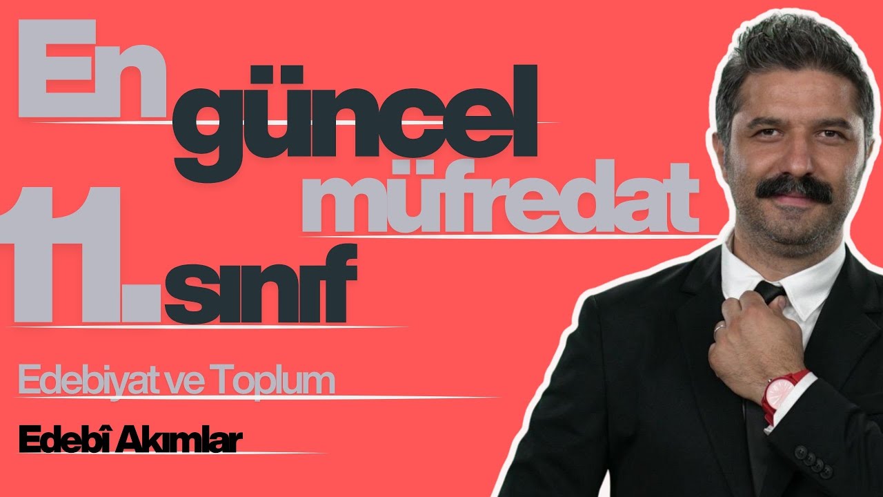 11.SINIF | Edebiyat- Toplum İlişkisi, Edebî Akımlar | Türk Dili ve Edebiyatı