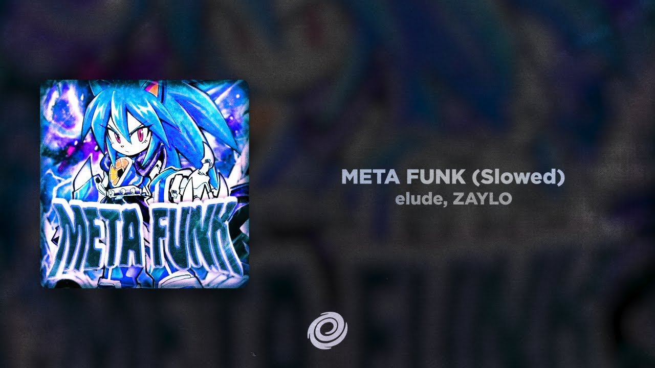 elude, ZAYLO - META FUNK (Slowed)