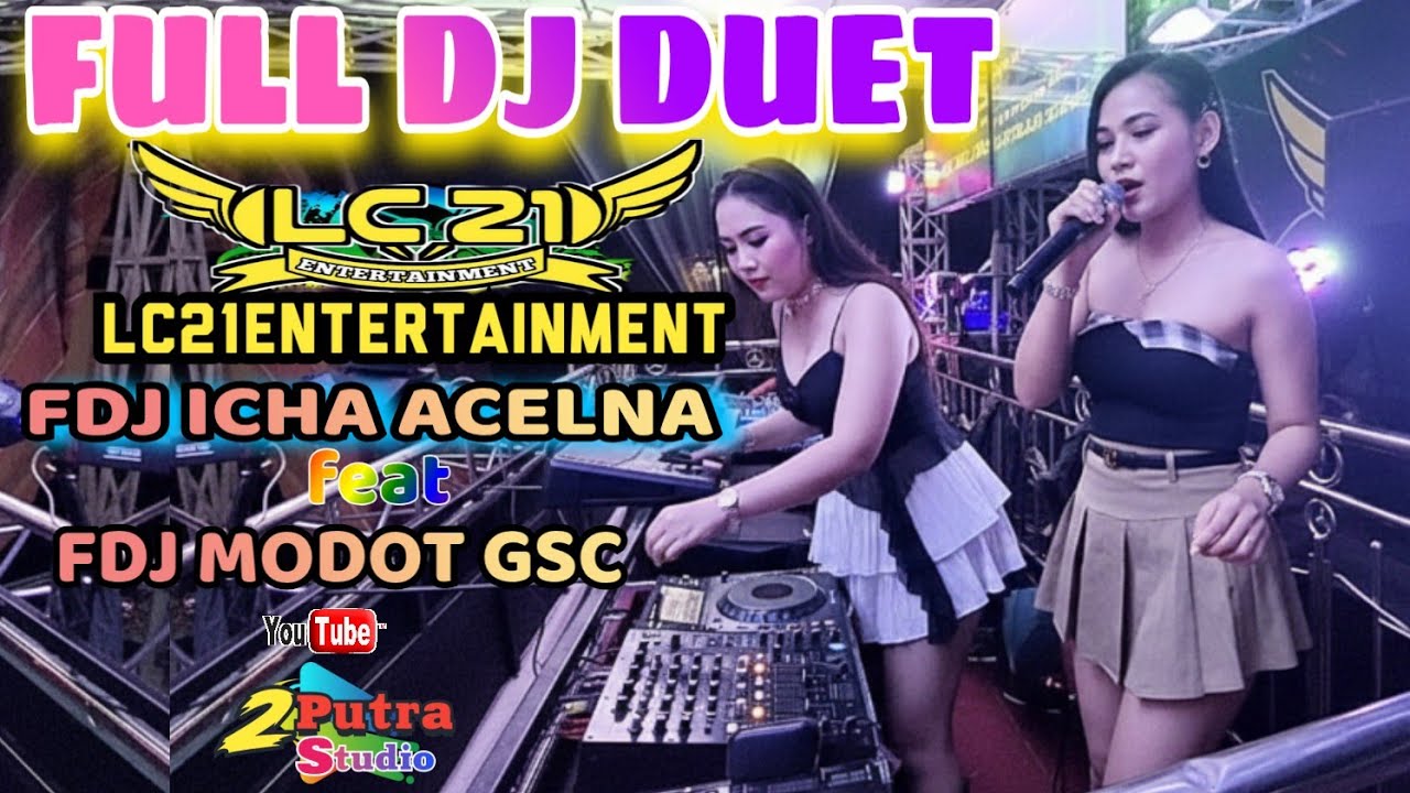 LC21 TERBARU FULL DJ‼️HEPPY SAMPAI SUBUH‼️BERSAMA DUO PILOT CANTIK‼️FDJ ICHA ft FDJ MODOT GSC