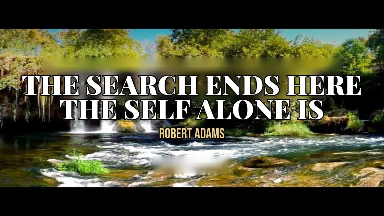The Search Ends Here. The Self Alone Is. The Self Is Brahman.