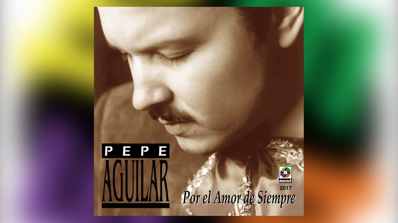 Donde Estes, Con Quien Estes - Pepe Aguilar del álbum Por El Amor De Siempre