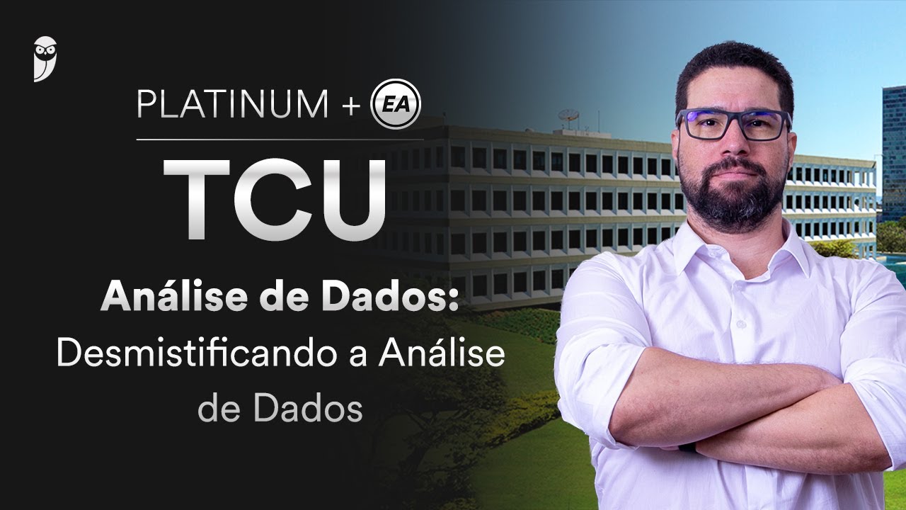Platinum + EA TCU - Análise de Dados: Desmistificando a Análise de Dados