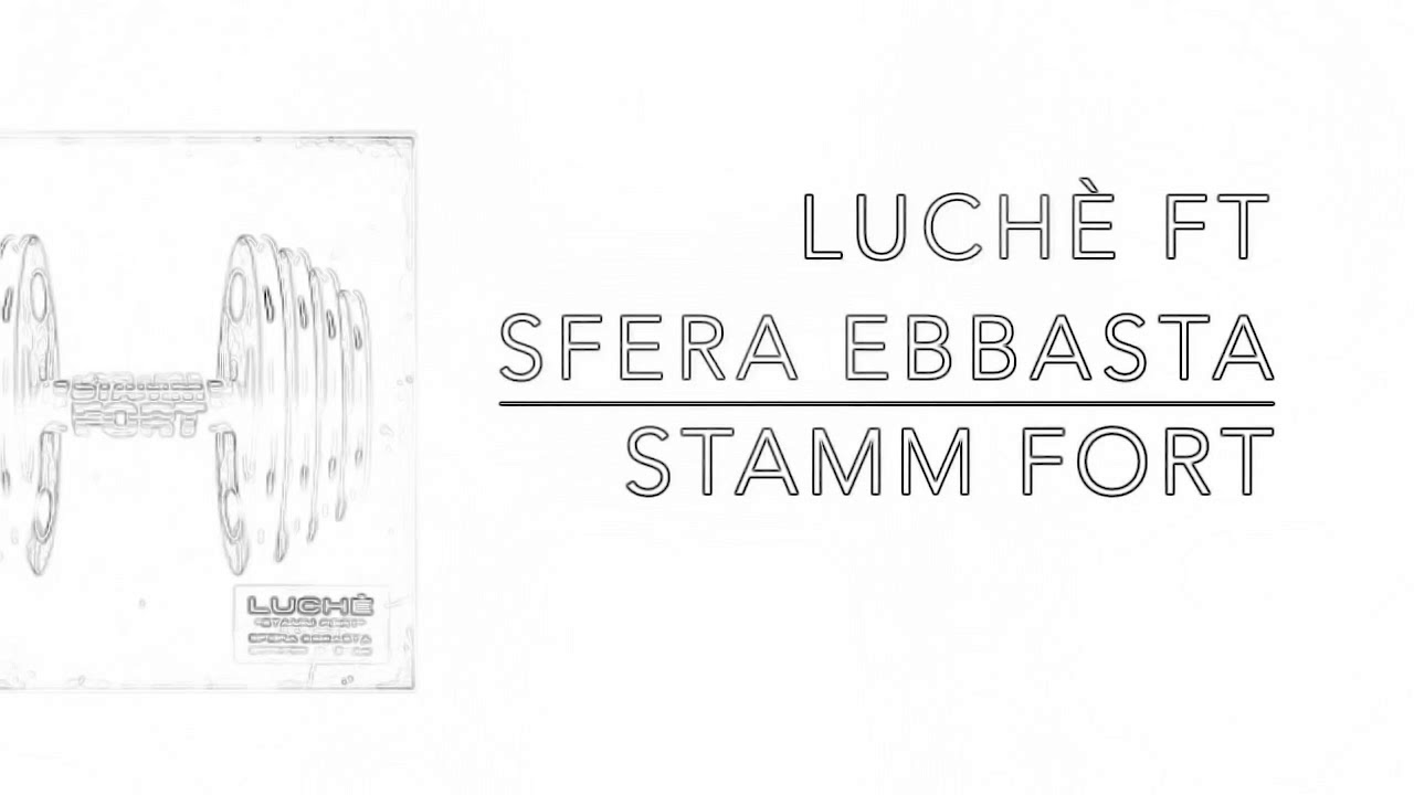 Stamm Fort - Luch&egrave; ft Sfera Ebbasta (TESTO)